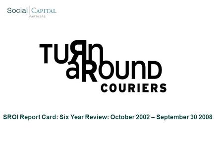 SROI Report Card: Six Year Review: October 2002 – September 30 2008.