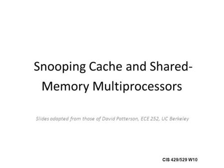 Snooping Cache and Shared-Memory Multiprocessors