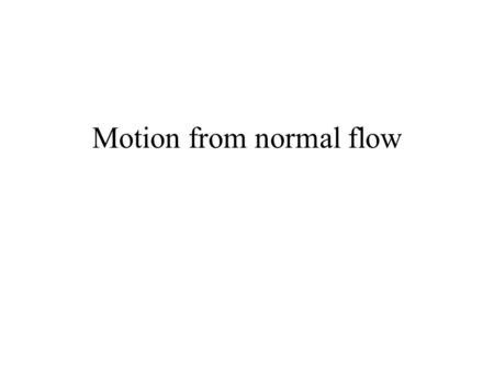 Motion from normal flow. Optical flow difficulties The aperture problemDepth discontinuities.