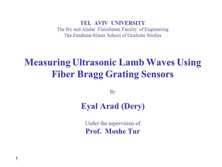 1 TEL AVIV UNIVERSITY The Iby and Aladar Fleischman Faculty of Engineering The Zandman-Slaner School of Graduate Studies Measuring Ultrasonic Lamb Waves.
