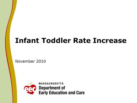 Infant Toddler Rate Increase November 2010. Infant Toddler Rate Analysis Based on the analysis of rates for educators in infant and toddler programs,