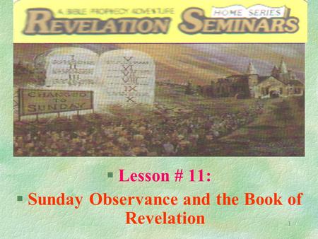 1 §Lesson # 11: §Sunday Observance and the Book of Revelation.