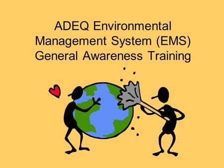 ADEQ Environmental Management System (EMS) General Awareness Training.