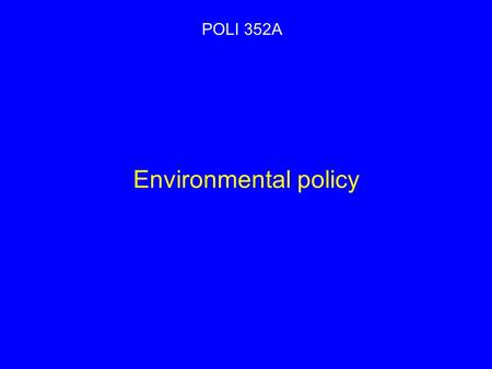 Environmental policy POLI 352A. Trading places? Strictness 1970s1980s1990s U.S. Europe.