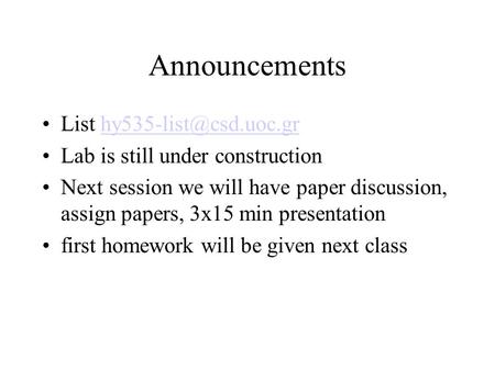 Announcements List Lab is still under construction Next session we will have paper discussion, assign papers,
