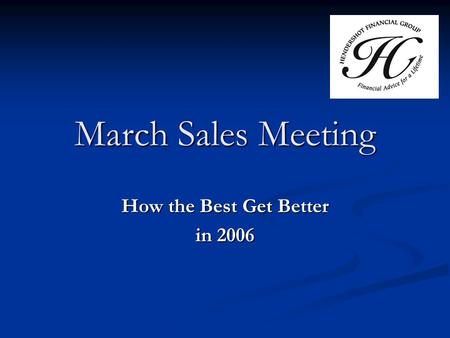 March Sales Meeting How the Best Get Better in 2006.