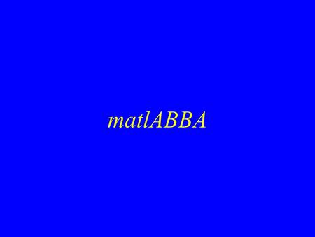 MatlABBA. The Colon Operator (1) This is one MatLab’s most important operators 1:10 means the vector –1 2 3 4 5 6 7 8 9 10 100:-7:50 –100 93 86 79 72.