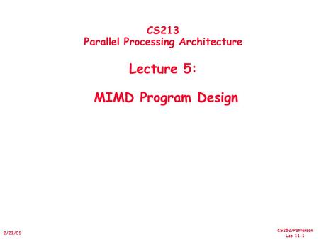 CS213 Parallel Processing Architecture Lecture 5: MIMD Program Design