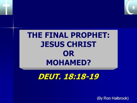 THE FINAL PROPHET: JESUS CHRIST OR MOHAMED?