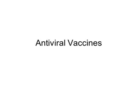 Antiviral Vaccines. 2 artificial methods to make an individual immune to a disease –Active immunization-administration of a vaccine so that the patient.
