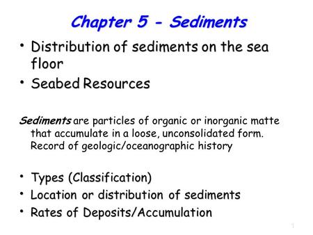 Chapter 5 - Sediments Distribution of sediments on the sea floor