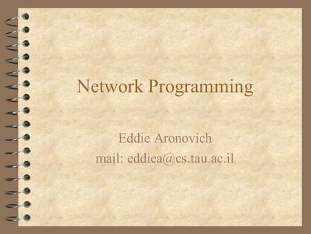 Network Programming Eddie Aronovich mail: