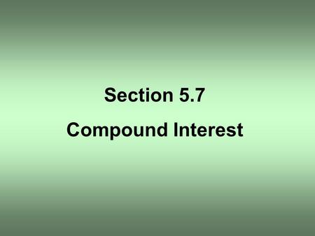Section 5.7 Compound Interest. A credit union pays interest of 4% per annum compounded quarterly on a certain savings plan. If $2000 is deposited.