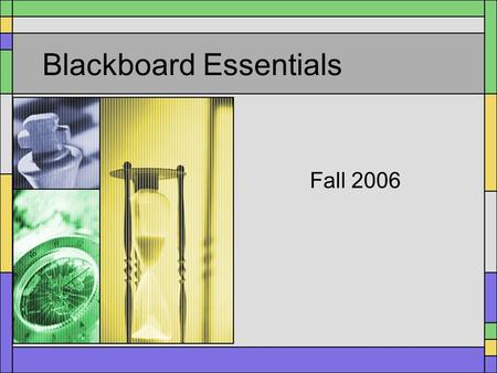 Blackboard Essentials Fall 2006. 101 ways to access Blackboard Type  in your browser window: the logical foolproof wayhttp://blackboard.bethel.edu.