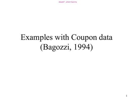 Msam07, Albert Satorra 1 Examples with Coupon data (Bagozzi, 1994)