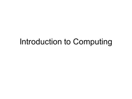 Introduction to Computing. Computer History Charles Babbage Born December 26, 1791 in Teignmouth, Devonshire UK, Died 1871, London; Known to some as.