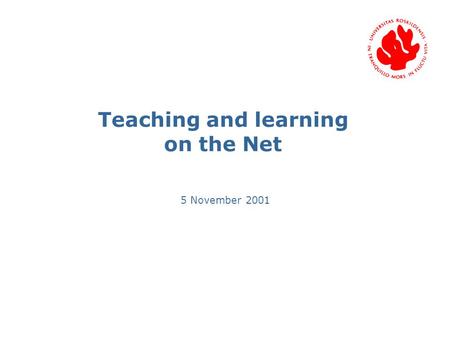 Teaching and learning on the Net 5 November 2001.