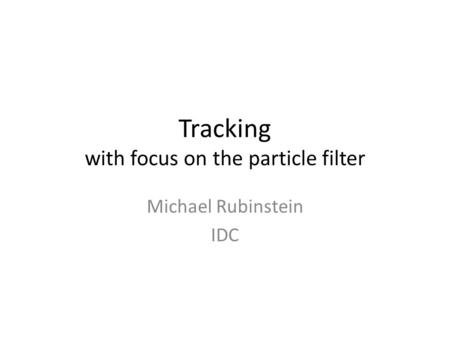 Tracking with focus on the particle filter