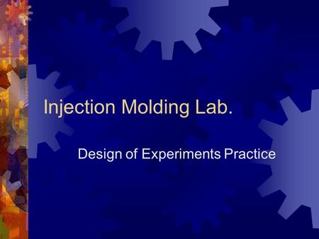 Injection Molding Lab. Design of Experiments Practice.