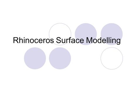 Rhinoceros Surface Modelling. Template preparation Rotate and skew to orientate datum Crop to edge of profile Calibrate height and width proportion Enhance.
