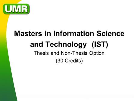 Masters in Information Science and Technology (IST) Thesis and Non-Thesis Option (30 Credits)