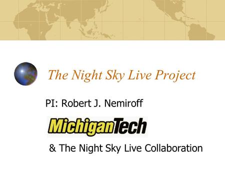The Night Sky Live Project PI: Robert J. Nemiroff & The Night Sky Live Collaboration.