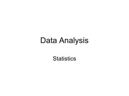 Data Analysis Statistics. Levels of Measurement Nominal – Categorical; no implied rankings among the categories. Also includes written observations and.