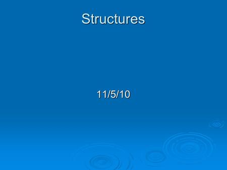 Structures 11/5/10. Reading  Read pp.219-226  Review of scope ch6/review.cpp ch6/review.cpp What is the output? What is the output?