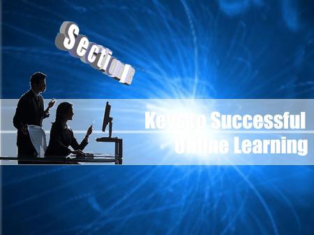 Keys to Successful Online Learning Keys to Successful Online Learning Keys to Successful Online Learning Keys to Successful Online Learning Keys to Successful.