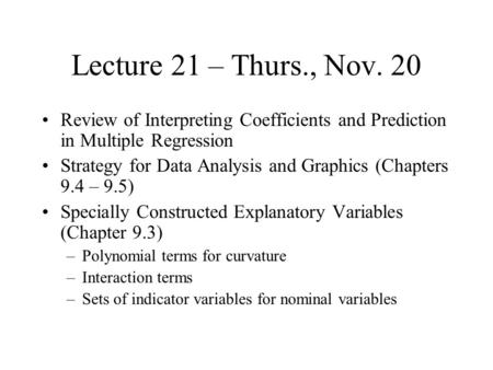 Lecture 21 – Thurs., Nov. 20 Review of Interpreting Coefficients and Prediction in Multiple Regression Strategy for Data Analysis and Graphics (Chapters.