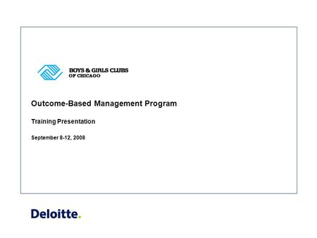 Outcome-Based Management Program Training Presentation September 8-12, 2008.