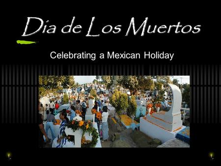 Dia de Los Muertos Celebrating a Mexican Holiday.