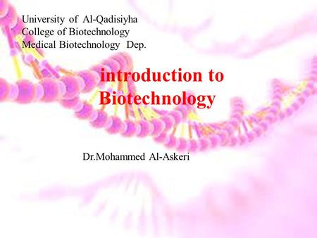 Dr.Mohammed Al-Askeri, ,Biotechnology lec.1