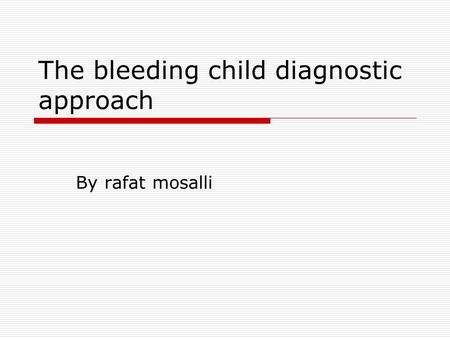 The bleeding child diagnostic approach