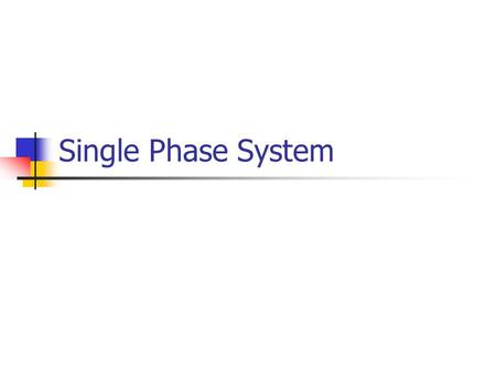 Single Phase System.
