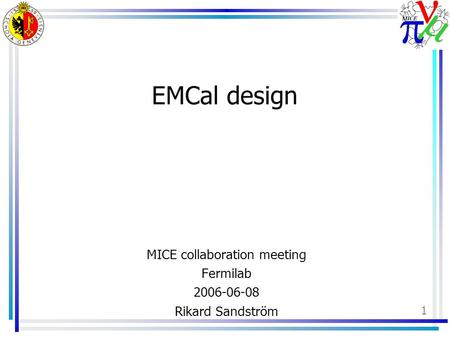 1 EMCal design MICE collaboration meeting Fermilab 2006-06-08 Rikard Sandström.