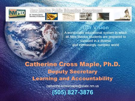 Catherine Cross Maple, Ph.D. Deputy Secretary Learning and Accountability