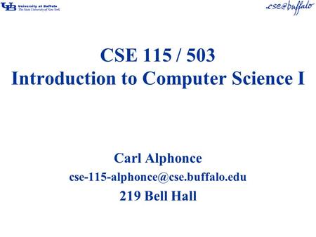 CSE 115 / 503 Introduction to Computer Science I