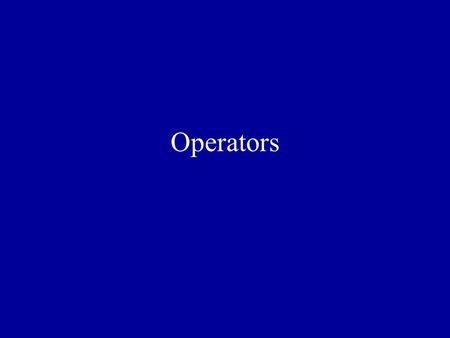 Operators. The Basics + (addition) - (subtraction) * (multiplication) / (division) % (modulo) ( ) (parentheses)