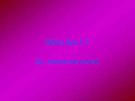Who Am I ? By: Jessica and Ashlee. Wh Who Am I ? I ? My first name was Union Jack. I became known as the Grand Union. Once the declaration was signed,