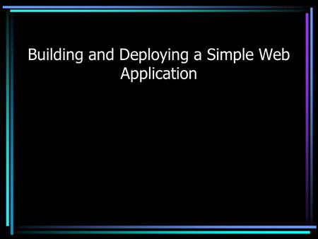 Building and Deploying a Simple Web Application. Tomcat and JSP Tomcat is an application server, commonly used to host JSP applications Applications are.