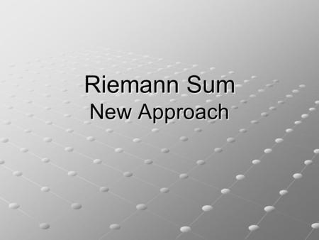 Riemann Sum New Approach. Choosing a Project Computer Science (large field)- the branch of engineering science that studies (with the aid of computers)