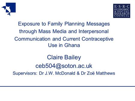 Exposure to Family Planning Messages through Mass Media and Interpersonal Communication and Current Contraceptive Use in Ghana Claire Bailey