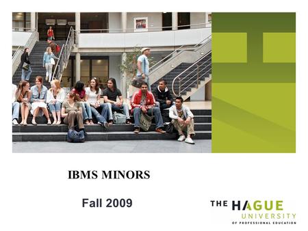 Fall 2009 IBMS MINORS. WHY MINORS? More and more universities all over the world go into the Major – Minor system You can specialize You can broaden your.