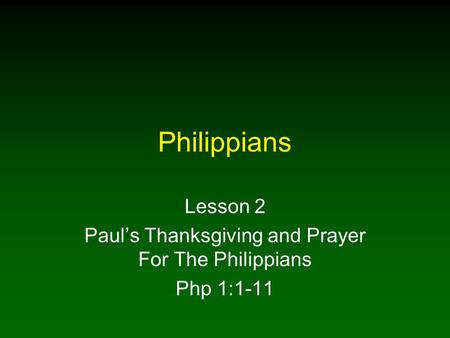 Lesson 2 Paul’s Thanksgiving and Prayer For The Philippians Php 1:1-11