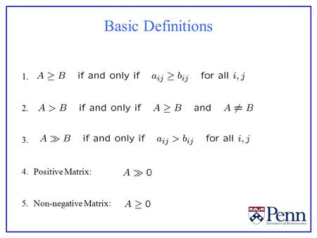 Basic Definitions 1. 2. 3. 4.Positive Matrix: 5.Non-negative Matrix: