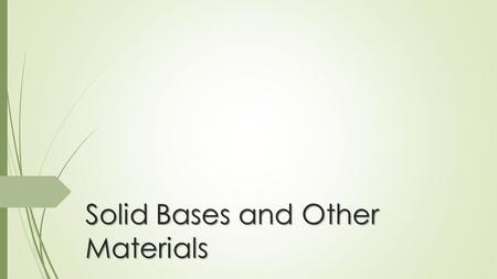 Solid Bases and Other Materials