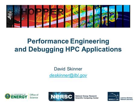 Performance Engineering and Debugging HPC Applications David Skinner