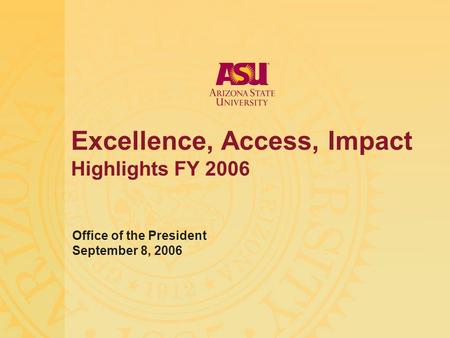 Excellence, Access, Impact Highlights FY 2006 Office of the President September 8, 2006.