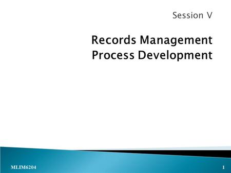 Session V Records Management Process Development